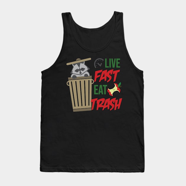 Live Fast Eat Trash - Trashy Messy Dirty Raccoon Trash Panda Tank Top by ScottsRed